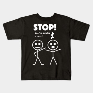 STOP! You're under a rest! Kids T-Shirt